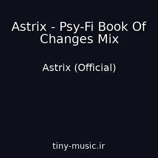 کاور آهنگ Astrix - Psy-Fi Book Of Changes Mix از Astrix (Official)