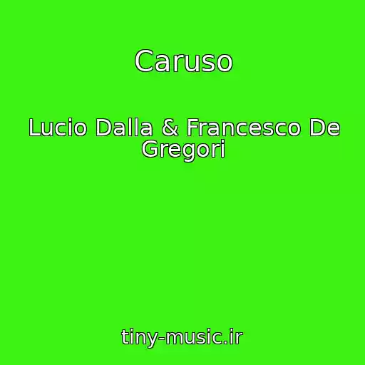 کاور آهنگ Caruso از Lucio Dalla & Francesco De Gregori