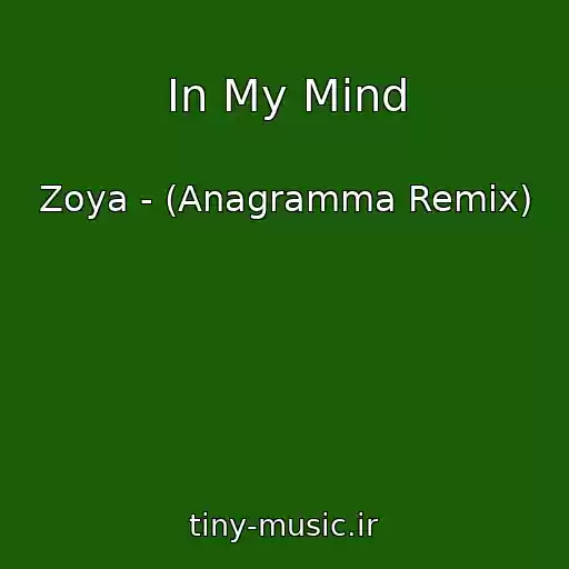 کاور آهنگ In My Mind از Zoya - (Anagramma Remix)
