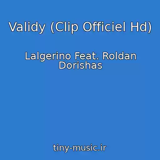 کاور آهنگ Validy (Clip Officiel Hd) از Lalgerino Feat. Roldan Dorishas