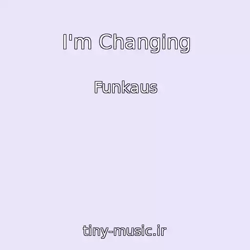 کاور آهنگ I'm Changing از Funkaus