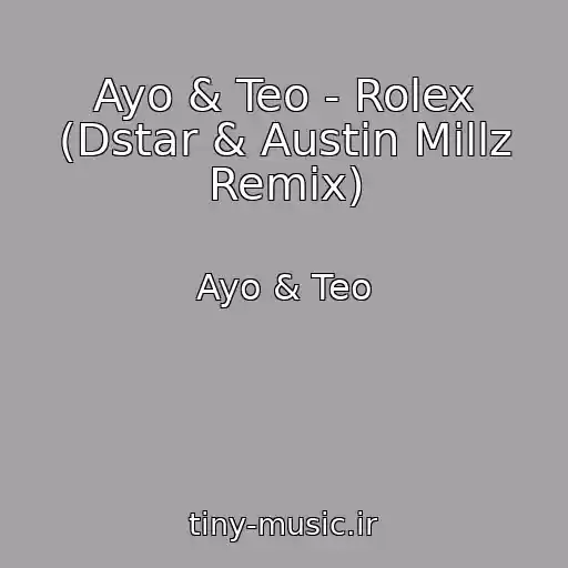 کاور آهنگ Ayo & Teo - Rolex (Dstar & Austin Millz Remix) از Ayo & Teo