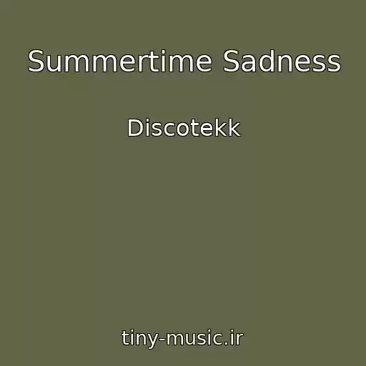 کاور آهنگ Summertime Sadness از Discotekk