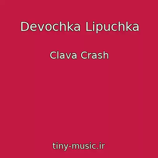 کاور آهنگ Devochka Lipuchka از Clava Crash