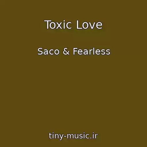 کاور آهنگ Toxic Love از Saco & Fearless