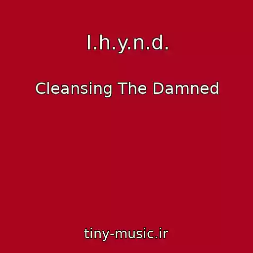 کاور آهنگ I.h.y.n.d. از Cleansing The Damned