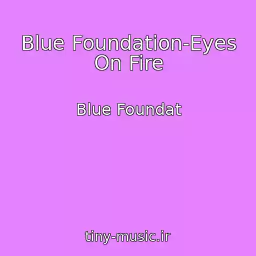 کاور آهنگ Blue Foundation-Eyes On Fire از Blue Foundat