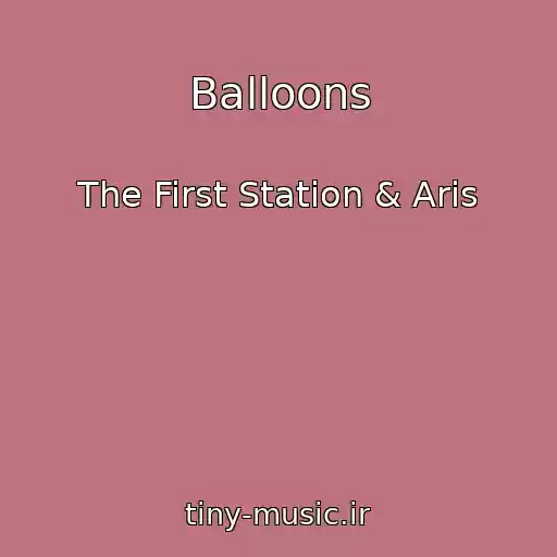 کاور آهنگ Balloons از The First Station & Aris