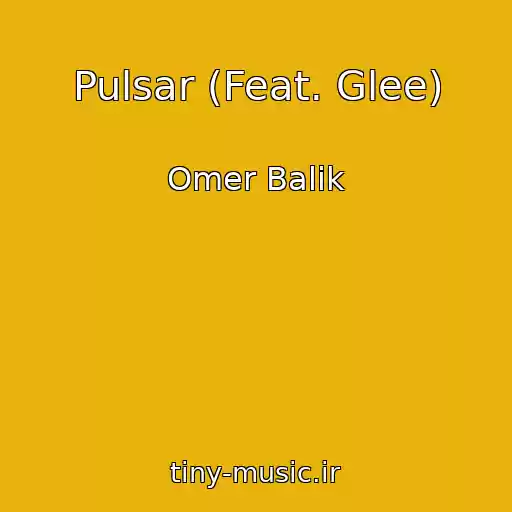 کاور آهنگ Pulsar (Feat. Glee) از Omer Balik