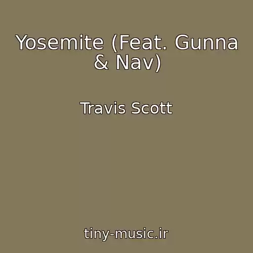 کاور آهنگ Yosemite (Feat. Gunna & Nav) از Travis Scott
