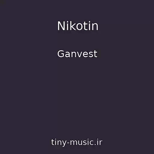 کاور آهنگ Nikotin از Ganvest