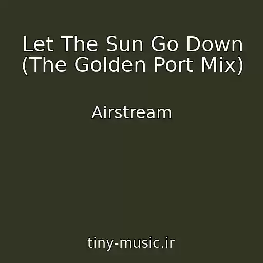 کاور آهنگ Let The Sun Go Down (The Golden Port Mix) از Airstream