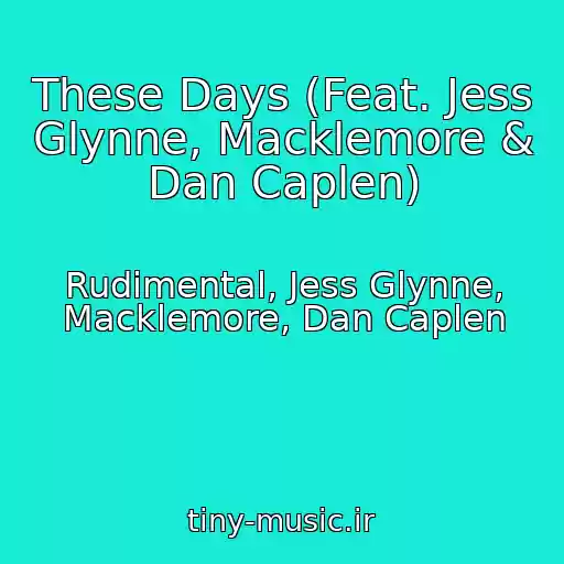 کاور آهنگ These Days (Feat. Jess Glynne, Macklemore & Dan Caplen) از Rudimental, Jess Glynne, Macklemore, Dan Caplen