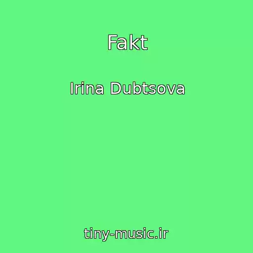 کاور آهنگ Fakt از Irina Dubtsova