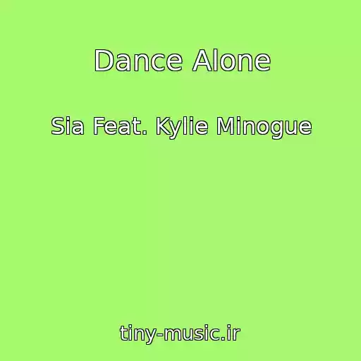 کاور آهنگ Dance Alone از Sia Feat. Kylie Minogue