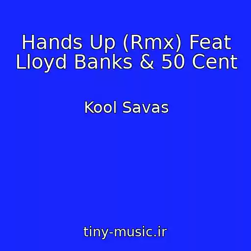 کاور آهنگ Hands Up (Rmx) Feat Lloyd Banks & 50 Cent از Kool Savas
