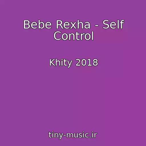 کاور آهنگ Bebe Rexha - Self Control از Khity 2018