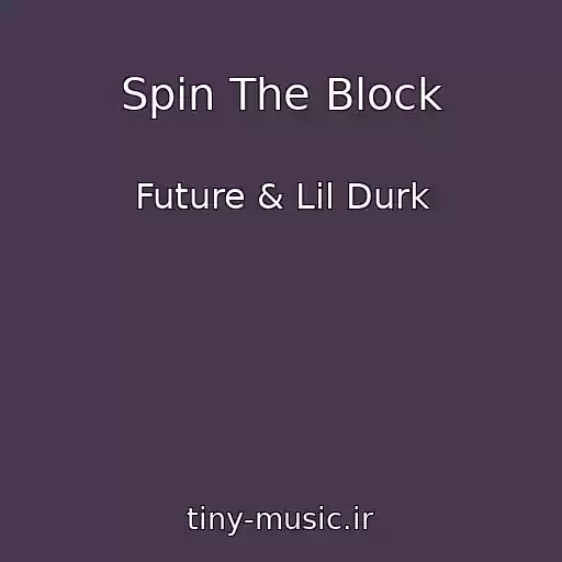 کاور آهنگ Spin The Block از Future & Lil Durk