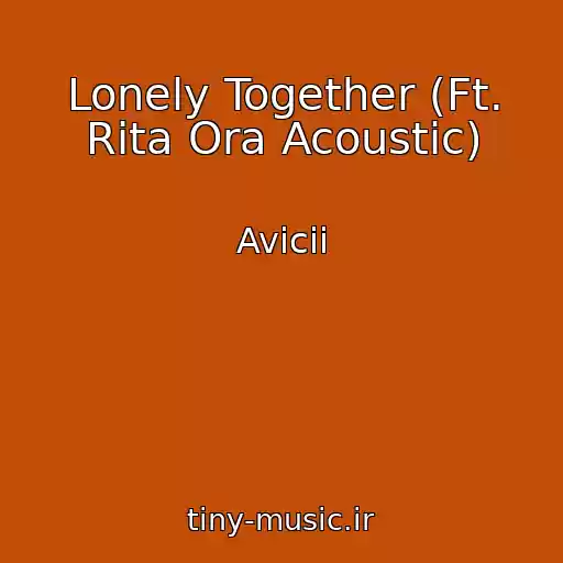 کاور آهنگ Lonely Together (Ft. Rita Ora Acoustic) از Avicii