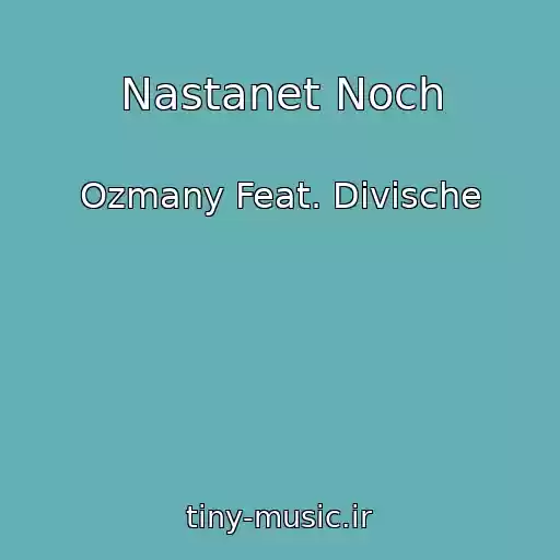 کاور آهنگ Nastanet Noch از Ozmany Feat. Divische