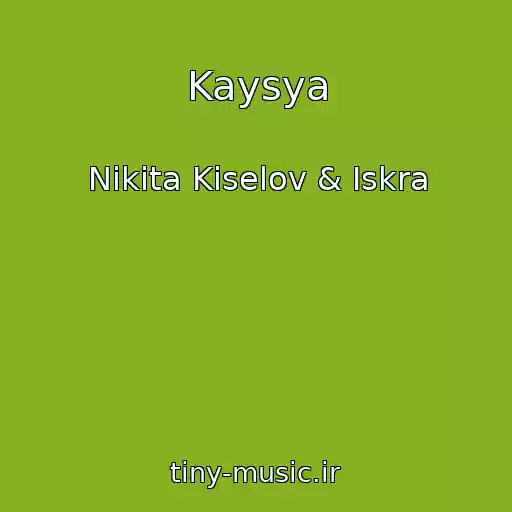 کاور آهنگ Kaysya از Nіkіta Kіselov & Iskra