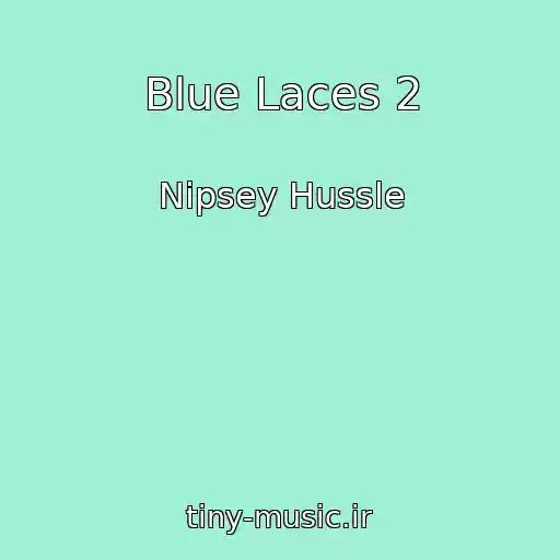 کاور آهنگ Blue Laces 2 از Nipsey Hussle