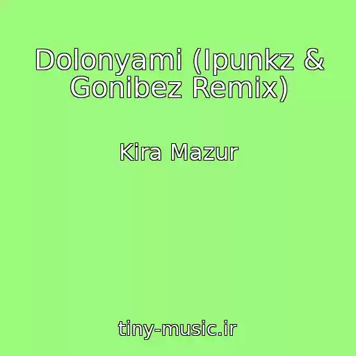 کاور آهنگ Dolonyami (Ipunkz & Gonibez Remix) از Kira Mazur