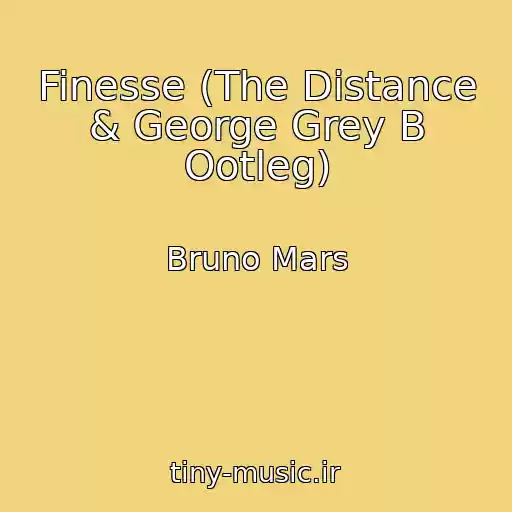 کاور آهنگ Finesse (The Distance & George Grey B Ootleg) از Bruno Mars