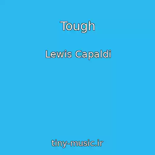 کاور آهنگ Tough از Lewis Capaldi