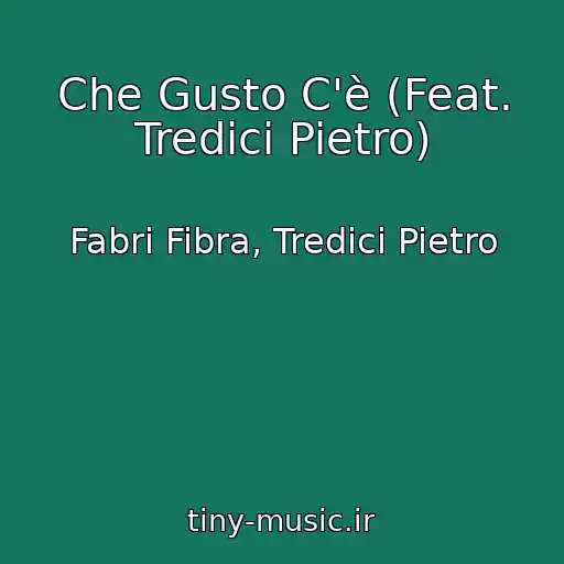 کاور آهنگ Che Gusto C'è (Feat. Tredici Pietro) از Fabri Fibra, Tredici Pietro