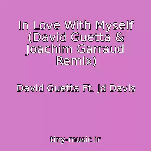 کاور آهنگ In Love With Myself (David Guetta & Joachim Garraud Remix) از David Guetta Ft. Jd Davis
