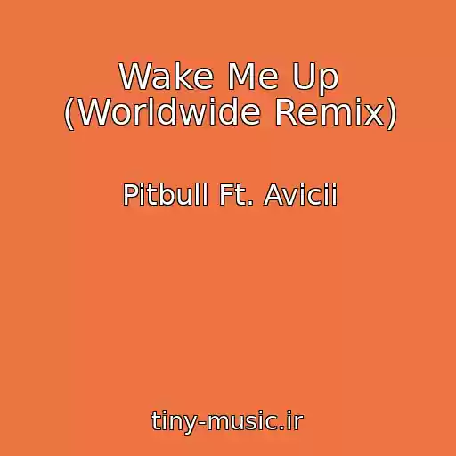 کاور آهنگ Wake Me Up (Worldwide Remix) از Pitbull Ft. Avicii
