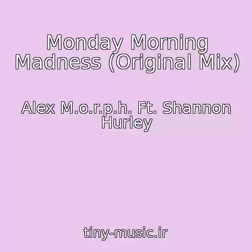 کاور آهنگ Monday Morning Madness (Original Mix) از Alex M.o.r.p.h. Ft. Shannon Hurley