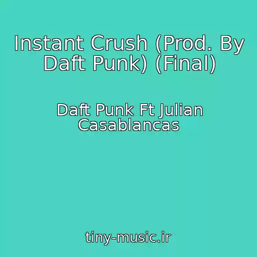 کاور آهنگ Instant Crush (Prod. By Daft Punk) (Final) از Daft Punk Ft Julian Casablancas