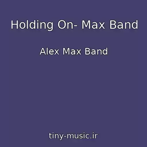 کاور آهنگ Holding On- Max Band از Alex Max Band