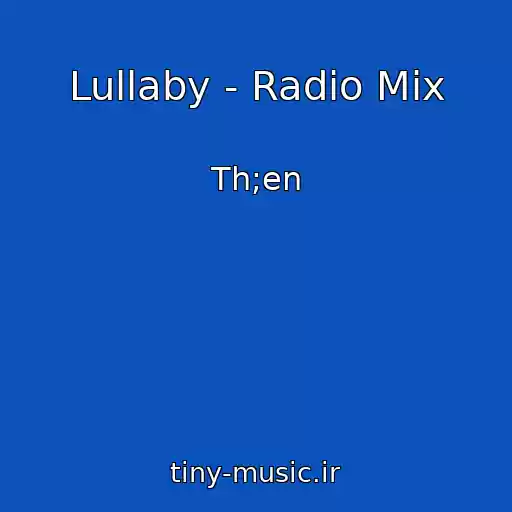 کاور آهنگ Lullaby - Radio Mix از Th;en