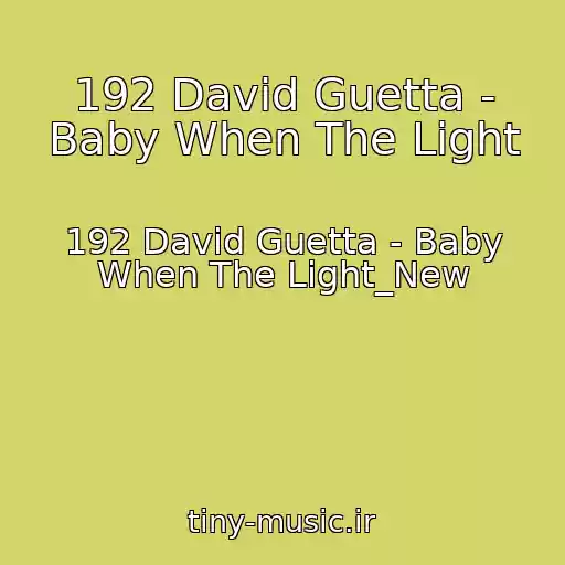 کاور آهنگ 192 David Guetta - Baby When The Light از 192 David Guetta - Baby When The Light_New
