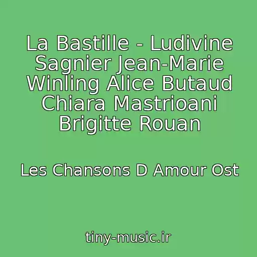 کاور آهنگ La Bastille - Ludivine Sagnier Jean-Marie Winling Alice Butaud Chiara Mastrioani Brigitte Rouan از Les Chansons D Amour Ost