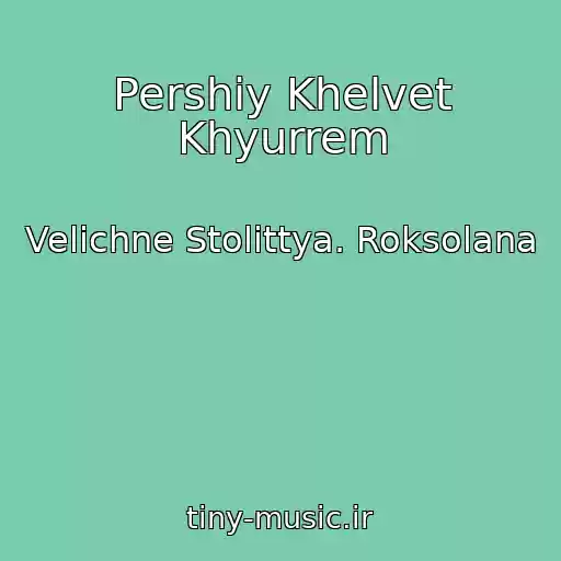 کاور آهنگ Pershiy Khelvet Khyurrem از Velichne Stolіttya. Roksolana