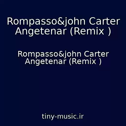 کاور آهنگ Rompasso&john Carter Angetenar (Remix ) از Rompasso&john Carter Angetenar (Remix )