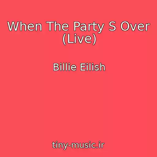 کاور آهنگ When The Party S Over (Live) از Billie Eilish