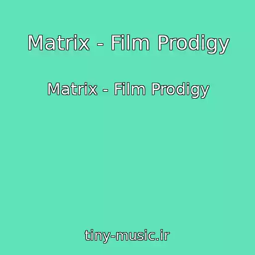 کاور آهنگ Matrix - Film Prodigy از Matrix - Film Prodigy