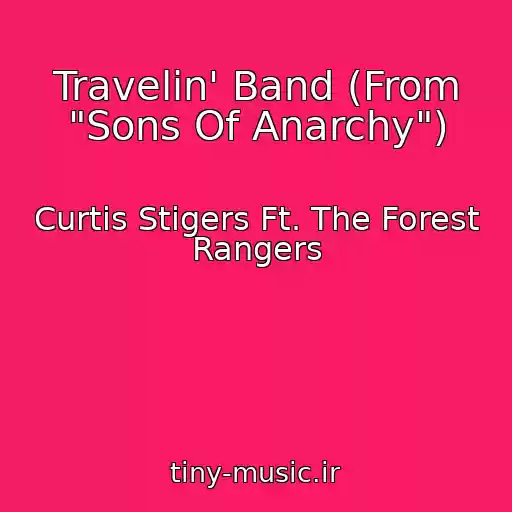 کاور آهنگ Travelin' Band (From "Sons Of Anarchy") از Curtis Stigers Ft. The Forest Rangers