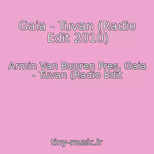 کاور آهنگ Gaia - Tuvan (Radio Edit 2010) از Armin Van Buuren Pres. Gaia - Tuvan (Radio Edit