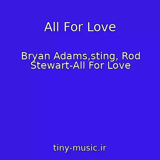 کاور آهنگ All For Love از Bryan Adams,sting, Rod Stewart-All For Love