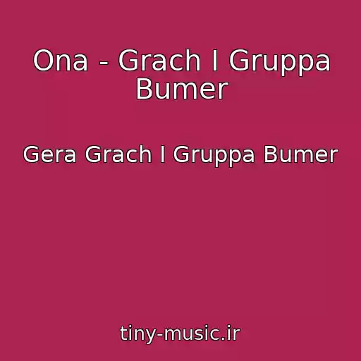 کاور آهنگ Ona - Grach I Gruppa Bumer از Gera Grach I Gruppa Bumer