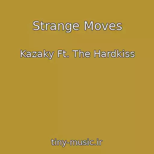 کاور آهنگ Strange Moves از Kazaky Ft. The Hardkiss