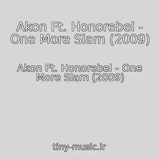 کاور آهنگ Akon Ft. Honorebel - One More Slam (2009) از Akon Ft. Honorebel - One More Slam (2009)