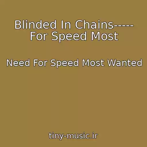 کاور آهنگ Blinded In Chains----- For Speed Most از Need For Speed Most Wanted