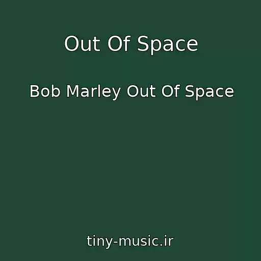 کاور آهنگ Out Of Space از Bob Marley Out Of Space